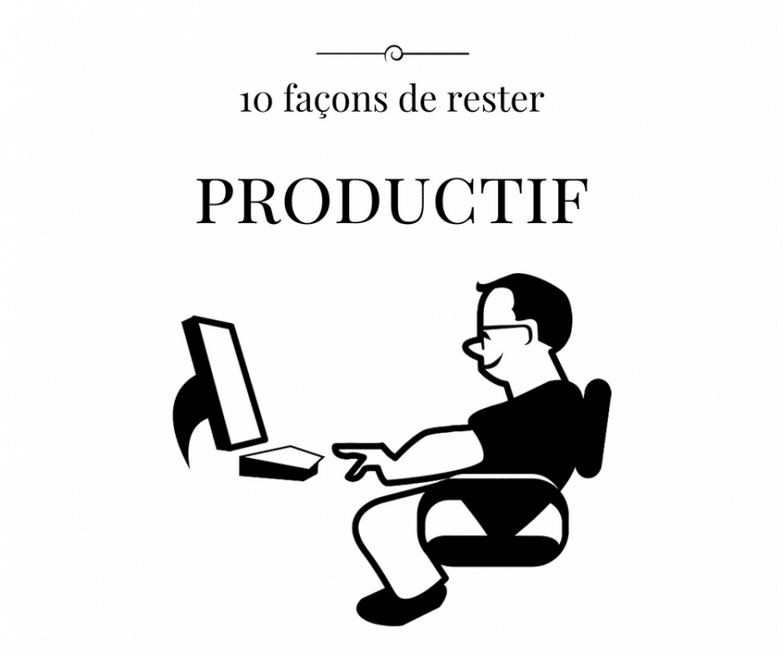 rester productif même quand on n'en a pas envie