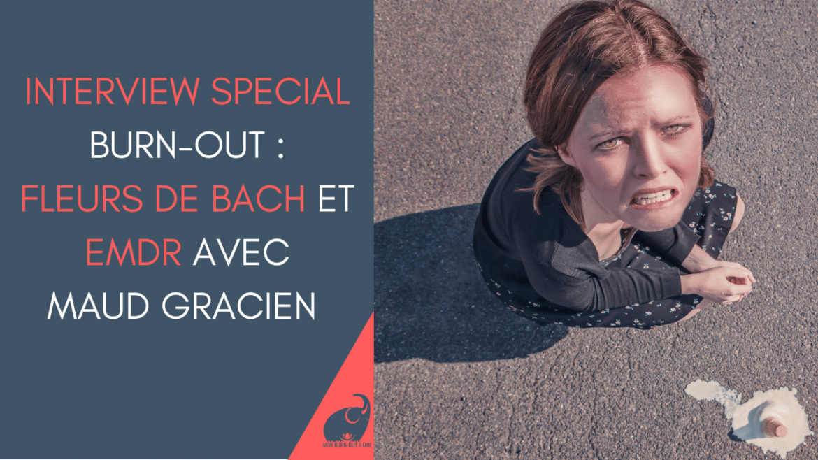 interview-special-burn-out psychologue-psychothérapeute et conseillère agréée en Fleurs de Bach.